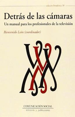 DETRAS DE LAS CAMARAS UN MANUAL PARA LOS PROFESIONALES DE LA TELEVISION