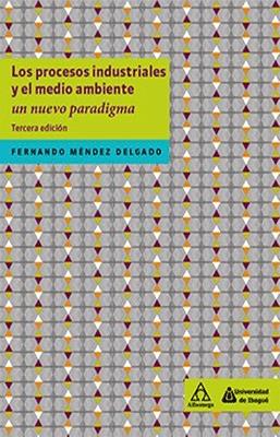 LOS PROCESOS INDUSTRIALES Y EL MEDIO AMBIENTE UN NUEVO PARADIGMA