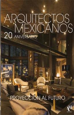 ARQUITECTOS MEXICANOS 20 ANIVERSARIO PROYECCION AL FUTURO