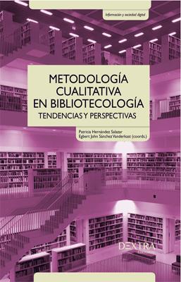 METODOLOGIA CUALITATIVA EN BIBLIOTECOLOGIA TENDENCIAS PERSPECTIVA