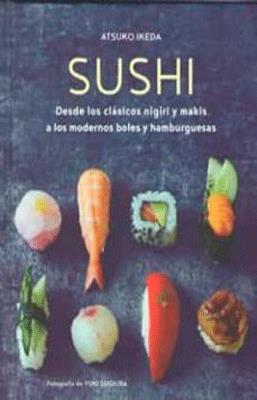 SUSHI DESDE LOS CLASICOS NIGIRI Y MAKIS A LOS MODERNOS BOLES  Y HAMBUERGUEZA