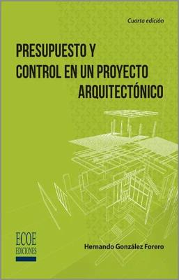 PRESUPUESTO Y CONTROL EN UN PROYECTO ARQUITECTÓNICO 4ED