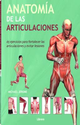 ANATOMIA DE LAS ARTICULACIONES  65 EJERCICIOS PARA FORTALECER LAS ARTICULACIONES Y EVITAR LESIONES