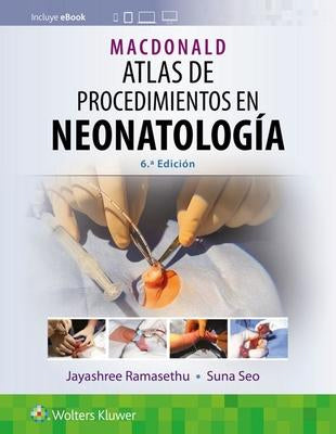 MACDONALD ATLAS DE PROCEDIMIENTOS EN NEONATOLOGIA 6ED