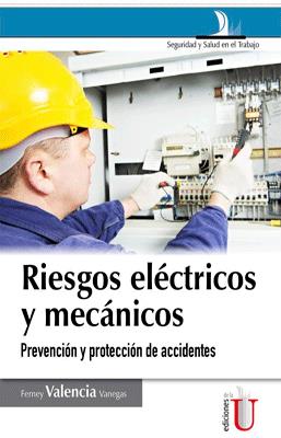 RIESGOS ELECTRICOS Y MECANICOS PREVENCION Y PROTECCION DE ACCIDENTES