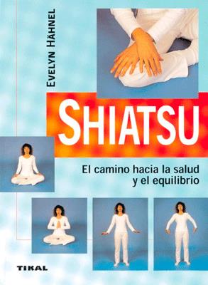 SHIATSU EL CAMINO HACIA LA SALUD Y EL EQUILIBRIO