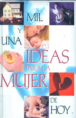 MIL Y UNA IDEAS PARA LA MUJER DE HOY