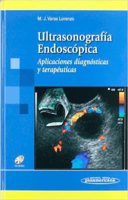 ULTRASONOGRAFIA ENDOSCOPICA + CD APLICACIONES DIAGNOSTICAS Y TERAPEUTICAS