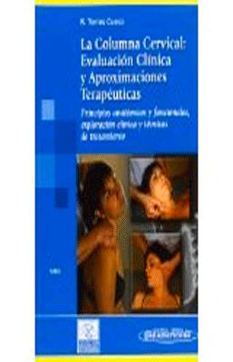 LA COLUMNA CERVICAL: EVALUACION CLINICA Y APROXIMACIONES TERAPEUTICAS TOMO I