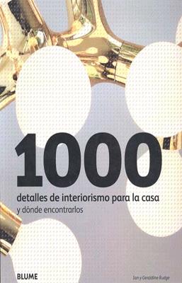 1000 DETALLES DE INTERIORISMO PARA LA CASA