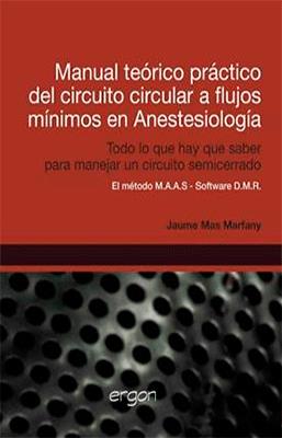 MANUAL TEORICO PRACTICO DEL CIRCUITO CIRCULAR A FLUJOS MINIMOS EN ANESTESIOLOGIA + DVD