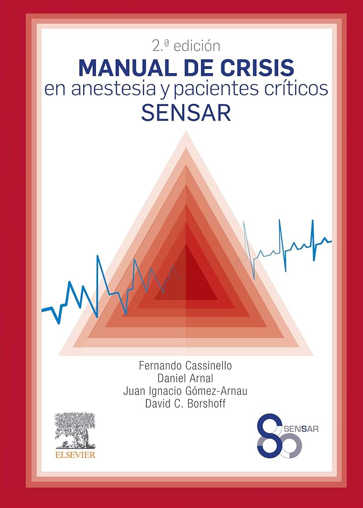 MANUAL DE CRISIS EN ANESTESIA Y PACIENTES CRITICOS SENSAR 2ED