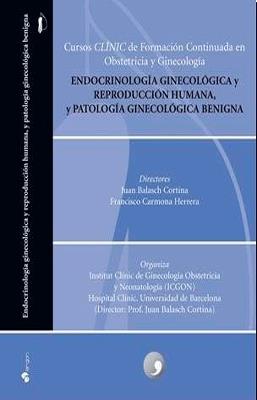 ENDOCRINOLOGIA GINECOLOGICA Y REPRODUCCION HUMANA Y PATOLOGIA GINECOLOGICA BENIGNA