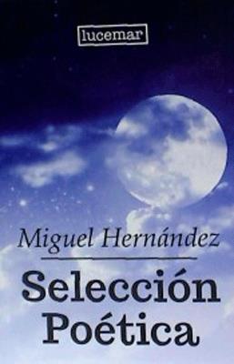 SELECCION POETICA DE HERNANDEZ