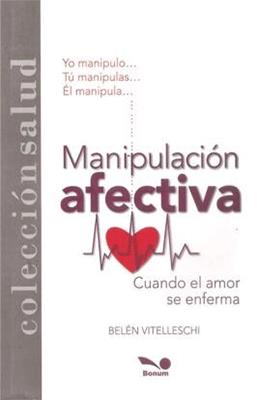 MANIPULACION AFECTIVA CUANDO EL AMOR SE ENFERMA