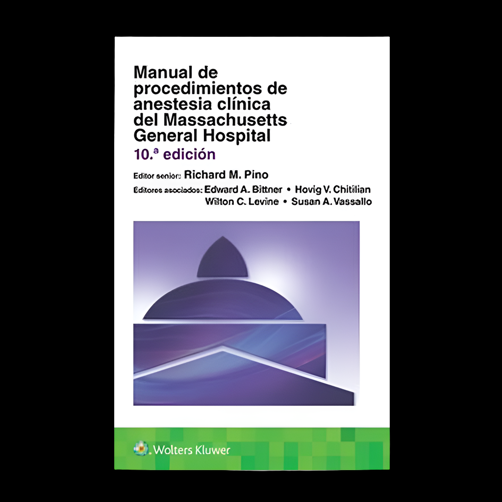 MANUAL DE PROCEDIMIENTOS DE ANESTESIA CLINICA DEL MASSACHUSETTS GENERAL HOSPITAL 10ED